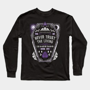 The Hereafter -  Creepy Cute Goth - Never Trust The Living Long Sleeve T-Shirt